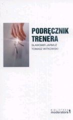 Podręcznik trenera. Praktyka prowadzenia szkoleń