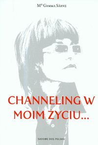Channeling w moim życiu...