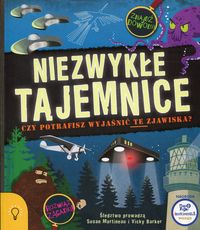 Niezwykłe tajemnice. Czy potrafisz wyjaśnić te zjawiska?