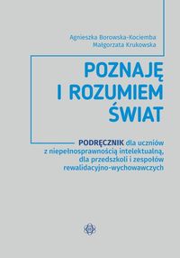 Poznaję i rozumiem świat. Podręcznik dla uczniów z niepełnosprawnością intelektualną, dla przedszkoli i zespołów rewalidacyjno-wychowawczych