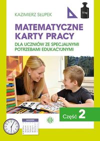 Matematyczne karty pracy dla uczniów ze specjalnymi potrzebami edukacyjnymi. Cz.2