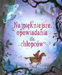 Najpiękniejsze opowiadania dla chłopców
