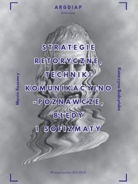 Strategie retoryczne, techniki komunikacyjno-poznawcze, błedy i sofizmaty