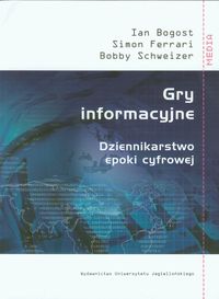 Gry informacyjne. Dziennkarstwo epoki cyfrowej
