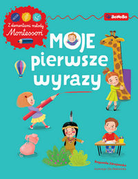 Moje pierwsze wyrazy. Ćwiczenia z elementami metody Montessori