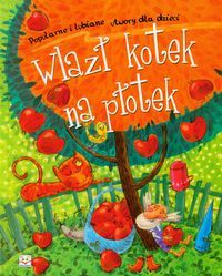 Wlazł kotek na płotek. Popularne i lubiane utwory dla dzieci