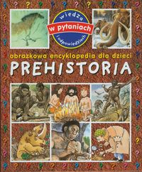 Obrazkowa encyklopedia dla dzieci - PREHISTORIA