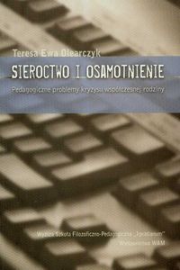Sieroctwo i osamotnienie. Pedagogiczne problemy kryzysu współczesnej rodziny.