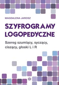 Szyfrogramy logopedyczne. Szereg szumiący, syczący, ciszący, głoski "L" i "R"