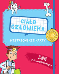 Mistrzowskie karty. Ciało człowieka. 150 pytań i odpowiedzi (7+)