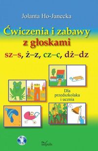 Ćwiczenia i zabawy z głoskami sz-s, ż-z, cz-c, dż-dz (+CD)