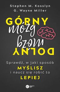 Górny mózg, dolny mózg. Sprawdź, w jaki sposób myślisz i naucz się robić to lepiej