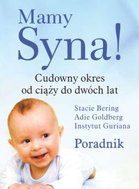 Mamy syna! Cudowny okres od ciąży do dwóch lat. Poradnik