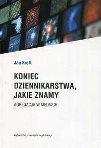 Koniec dziennikarstwa, jakie znamy. Agregacja w mediach