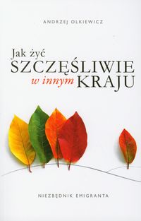 Jak żyć szczęśliwie w innym kraju
