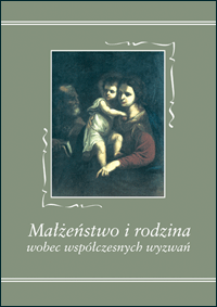 Małżeństwo i rodzina wobec współczesnych wyzwań.