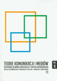 Teorie komunikacji i mediów. Vol.4