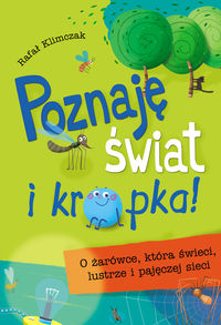 Poznaję świat i kropka! O żarówce, która świeci, lustrze i pajęczej sieci