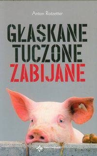 Głaskane, tuczone, zabijane