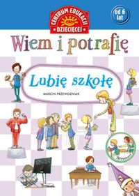 Wiem i potrafię - Lubię szkołę