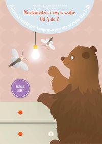 Niedźwiedzie i ćmy w szafie. Od Ą do Ż. Ćwiczenia korekcyjno-kompensacyjne dla uczniów klas I–III
