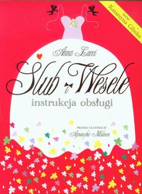 Ślub i wesele. Instrukcja obsługi