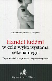 Handel ludźmi w celu wykorzystania seksualnego. Zagadnienia karnoprawne i kryminologiczne