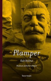 Kult Stalina. Studium alchemii władzy