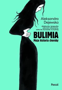 Bulimia. Moja historia choroby