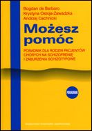 Możesz pomóc. Poradnik dla rodzin pacjentów chorych na schizofrenię i zaburzenia schizotypowe
