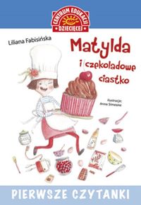 Pierwsze czytanki. Matylda i czekoladowe ciastko