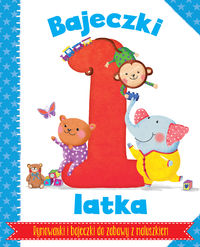 Bajeczki 1-latka. Rymowanki i bajeczki do czytania z maluszkiem