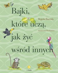 Bajki, które uczą, jak żyć wśród innych