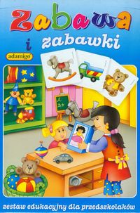 Zabawa i zabawki. Zestaw edukacyjny dla przedszkolaków (4+)