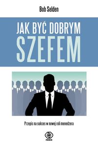 Jak być dobrym szefem?
