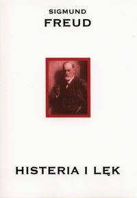 Histeria i lęk. Dzieła tom VII