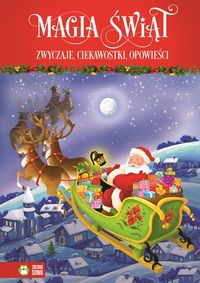 Magia Świąt. Zwyczaje, ciekawostki, opowieści