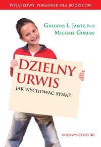 Dzielny urwis. Jak wychować syna?