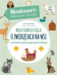 Montessori: Odkrywam i poznaję (3-4 lata) Moja pierwsza księga o zwierzętach na wsi z mnóstwem fantastycznych naklejek