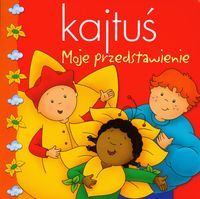 Kajtuś. Moje przedstawienie
