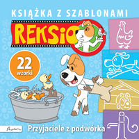 Reksio. Książka z szablonami - Przyjaciele z podwórka (22 wzorki)