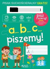 a... b... c... piszemy! Pisz i ścieraj (3-6 lat)