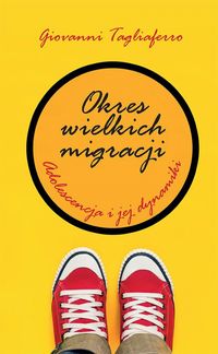 Okres wielkich migracji. Adolescencja i jej dynamiki