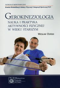 Gerokinezjologia. Nauka i praktyka aktywności fizycznej w wieku starszym