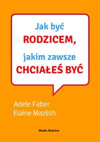 Jak być rodzicem, jakim zawsze chciałeś być (+ CD gratis)