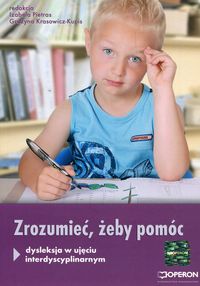 Zrozumieć żeby pomóc - dysleksja w ujęciu interdyscyplinarnym