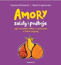 Amory, zaloty i podboje, czyli niesamowite historie o rozmnażaniu w świecie przyrody