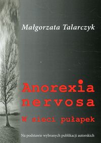 Anorexia nervosa. W sieci pułapek