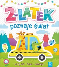 2-latek poznaje świat - uczy się, bawi, nakleja