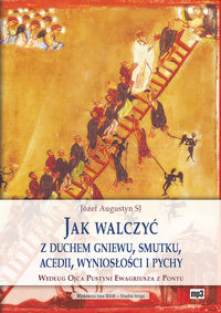 Jak walczyć z duchem gniewu, smutku, acedii, wyniosłości i pychy (MP3)